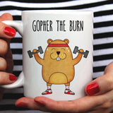 Gopher The Burn - Funny Gym Gopher Mug [Gift Idea - Makes A Fun Present] [For Him / For Her]