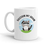 Raccoon My Brain [Cute Raccoon  Coffee Mug] - Gift Idea
