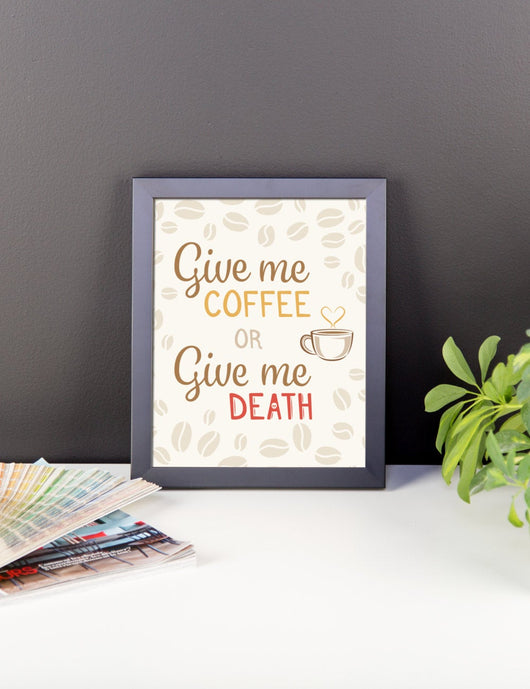 Free Shipping Worldwide Give Me Coffee Or Give Me Death - Framed Wall Print