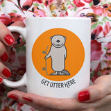 Get Otter Here [Cute Otter  Coffee Mug] - Gift Idea / Orange