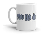 Free Shipping Worldwide - You Da Bomb - Funny Coffee Mug [Great Gift For A Lover or Friend]