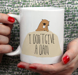 Free Shipping Worldwide - I Don't Give A Dam Beaver [Gift Idea - Makes A Fun Present] [For Him / For Her] Cute Beaver Mug