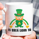 Free Shipping Worldwide  - Irish Love Mug -  Is breá liom tú - Ireland [Gift Idea For Him or Her - Makes A Fun Present] I Love You - Ireland