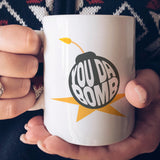 You Da Bomb - Coffee Mug