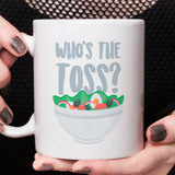 Who's The Toss - Mug