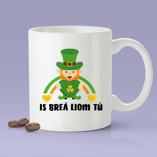 Irish Love Mug -  Is breá liom tú - Ireland [Gift Idea For Him or Her - Makes A Fun Present] I Love You - Ireland
