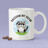 Raccoon My Brain [Cute Raccoon  Coffee Mug] - Gift Idea