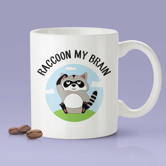 Raccoon My Brain [Cute Raccoon  Coffee Mug] - Gift Idea