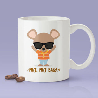 Mice, Mice Baby -  Funny Mouse - Coffee Mug [Great Gift For The Gangster In Your Life]
