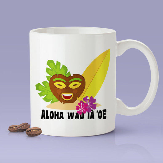 Hawaiian I Love You Mug -  Aloha wau ia 'oe - Gift Idea For Him or Her - Makes A Fun Present] Hawaii