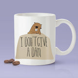 Free Shipping Worldwide - I Don't Give A Dam Beaver [Gift Idea - Makes A Fun Present] [For Him / For Her] Cute Beaver Mug