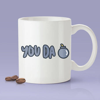 Free Shipping Worldwide - You Da Bomb - Funny Coffee Mug [Great Gift For A Lover or Friend]