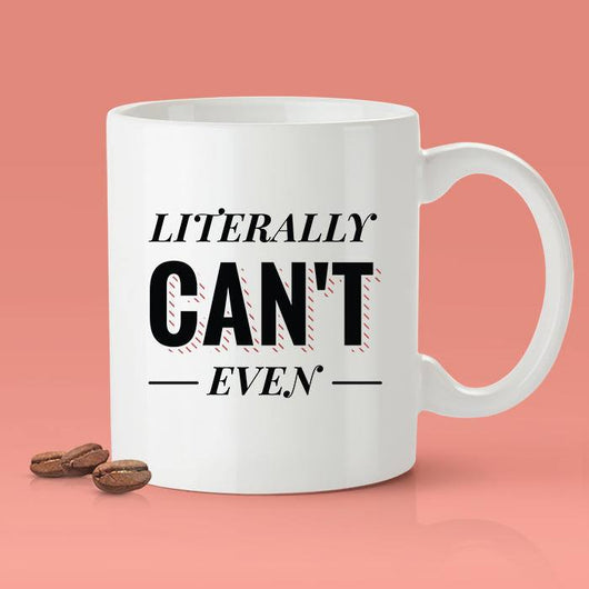 Free Worldwide Shipping - Literally Can't Even Mug - [Gift Idea - Makes A Fun Present] Funny Joke Mug