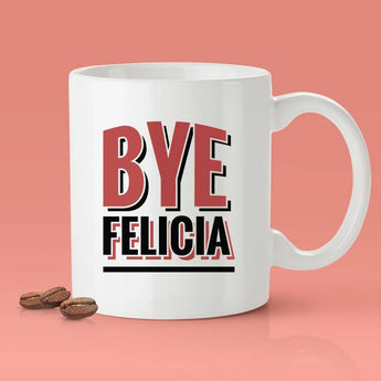 Free Worldwide Shipping - Bye Felicia - [Gift Idea - Makes A Fun Present] Funny Joke Mug