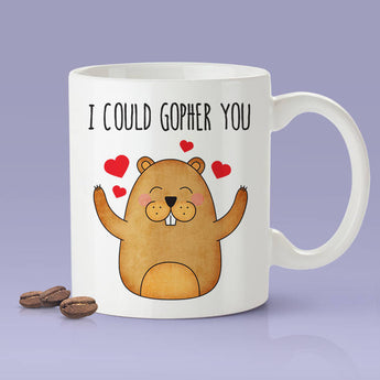 I Could Gopher You  - Funny Gopher Mug [Gift Idea - Makes A Fun Present] [For Him / For Her]