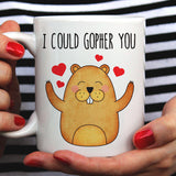 Free Shipping Worldwide - I Could Gopher You  - Funny Gopher Mug [Gift Idea - Makes A Fun Present] [For Him / For Her]