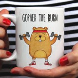 Gopher The Burn - Funny Gym Gopher Mug [Gift Idea - Makes A Fun Present] [For Him / For Her]