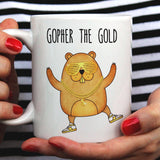 Gopher The Gold - Funny Gopher Mug [Gift Idea - Makes A Fun Present] [For Him / For Her]