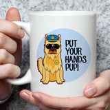 Free Shipping Worldwide - Put Your Hands Pup - Cop Dog Mug [Gift Idea - Makes A Fun Present]