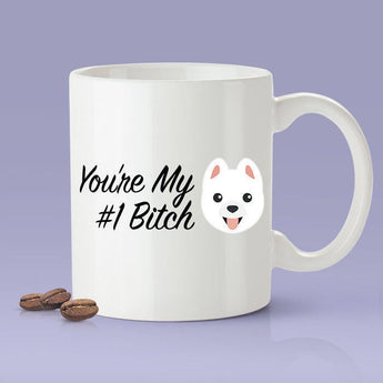 You're My Number One Bitch Mug - Funny Dog Mug [The Perfect Gift For A Lover of Friend]