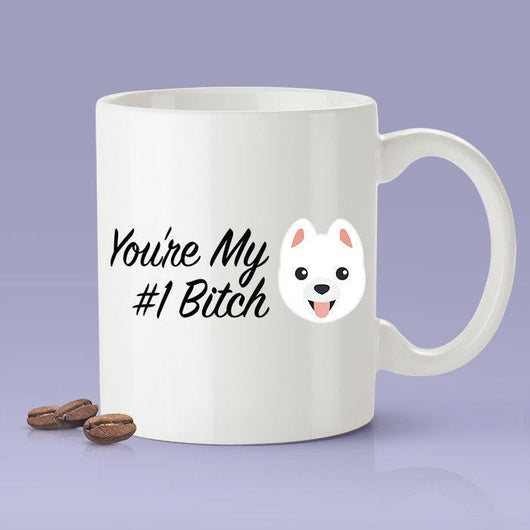 You're My Number One Bitch Mug - Funny Dog Mug [The Perfect Gift For A Lover of Friend]