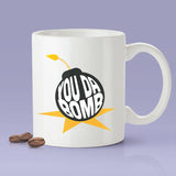 You Da Bomb - Coffee Mug
