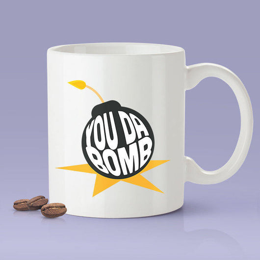 You Da Bomb - Coffee Mug