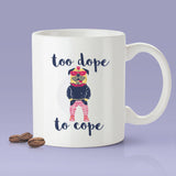 Free Shipping Worldwide  -Too Dope To Cope - Cute Bulldog Mug [Gift Idea - Makes A Fun Present]