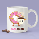 Free Shipping Worldwide - Coffee and Donuts - Always Together Love Mug [Gift Idea - Makes A Fun Present] [For Him / For Her] Cute Couple Mug