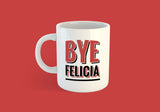 Free Worldwide Shipping - Bye Felicia - [Gift Idea - Makes A Fun Present] Funny Joke Mug