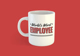 World's Worst Employee - [Gift Idea - Makes A Fun Present] Funny Joke Mug - Gag Gift
