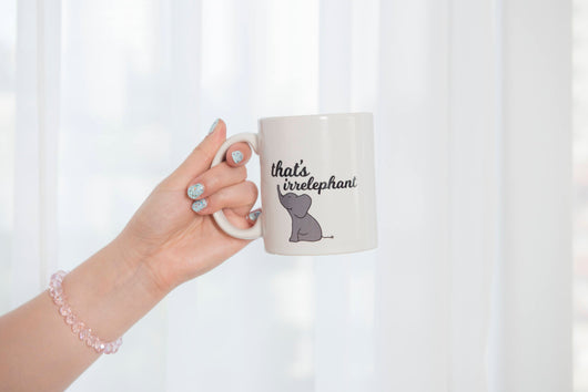 That's Irrelephant - Cute Elephant Coffee Mug [Gift Idea - Makes A Fun Present] [For Him / For Her]