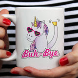 Free Shipping Worldwide - Free Shipping! Buh Bye Unicorn Coffee Mug -  Cute Gift Idea For Unicorn Lovers