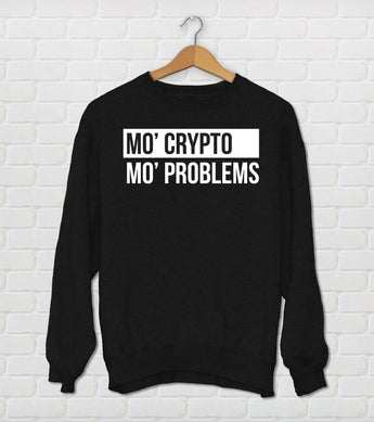 Mo' Crypto Mo' Problems  - Funny Crypto Currency Bitcoin Sweatshirt - Techy Gift Idea - Black & Gray