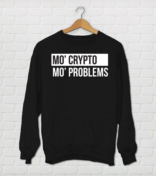 Mo' Crypto Mo' Problems  - Funny Crypto Currency Bitcoin Sweatshirt - Techy Gift Idea - Black & Gray
