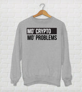 Mo' Crypto Mo' Problems  - Funny Crypto Currency Bitcoin Sweatshirt - Techy Gift Idea - Black & Gray