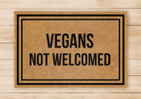 Vegans Not Welcome - Welcome Home Front Doormat - Beige Mat - Meat Eater
