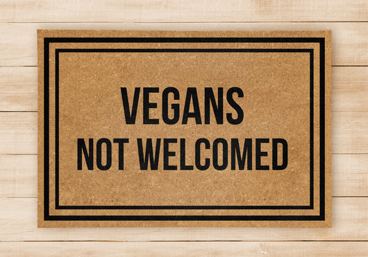 Vegans Not Welcome - Welcome Home Front Doormat - Beige Mat - Meat Eater