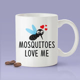 Mosquitoes Love Me - Mosquito Mugs  [Gift Idea - Makes A Fun Present] [For Him / For Her]