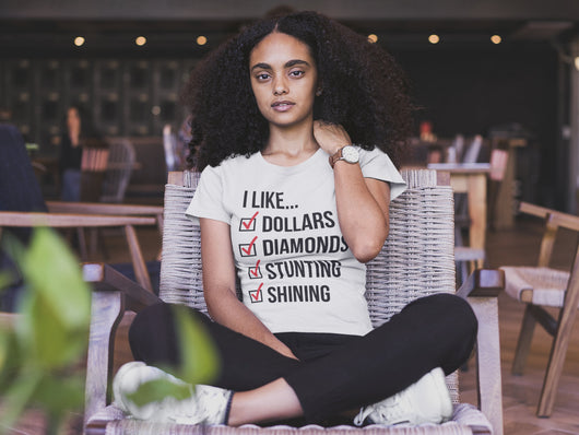 I Like Dollars, I Like Diamonds, I Like Stuntin', I Like Shining - Inspired By Cardi B  Unisex T-Shirt XS/Small/Medium/Large/XL - White
