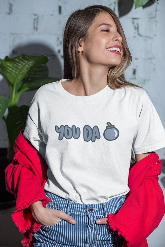 You Da Bomb Unisex Teeshirt [For Him/For Her] Unisex T-Shirt XS/Small/Medium/Large/XL - White