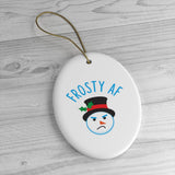 Frosty AF Snowman Ornament - Ceramic Ornament For Christmas Tree