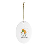 Don't Bother Santa, I've Been Naughty Funny Christmas Ornament - Ceramic Ornament For Christmas Tree