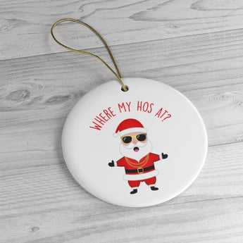 Where My Hos At? Funny Christmas Ornament - Ceramic Ornament For Christmas Tree