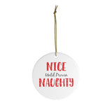 Nice Until Proven Naughty Funny Christmas Ornament - Ceramic Ornament For Christmas Tree