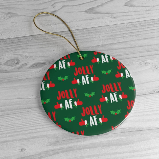 Jolly AF Ornament -  Funny Christmas Ornament - Ceramic Ornament For Christmas Tree