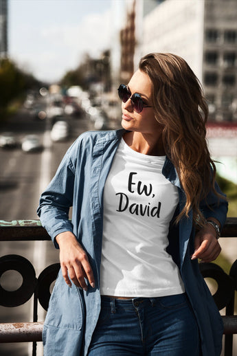 Ew, David  Schitt's Creek - Alexis Rose Parody Tee Shirt