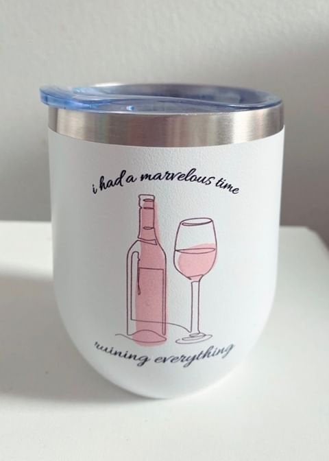 I Had A Marvelous Time Ruining Everything Wine Tumbler - Cute Wine Tumbler
