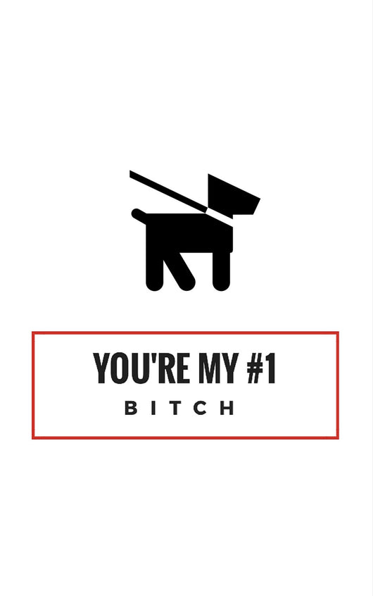 You're My #1 Bitch [Greeting Card]
